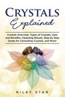 Crystals Explained - Riley Star - 9781957367316