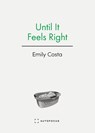 Until It Feels Right - Emily Costa - 9781957392059