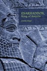 Esarhaddon, King of Assyria - Josette Elayi - 9781957454979