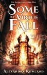Some by Virtue Fall - Alexandra Rowland - 9781957461007