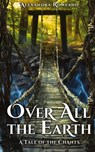 Over All the Earth - Alexandra Rowland - 9781957461014