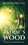 The Lights of Ystrac's Wood - Alexandra Rowland - 9781957461021