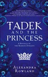 Tadek and the Princess - Alexandra Rowland - 9781957461076