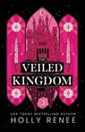The Veiled Kingdom - Holly Renee - 9781957514468