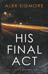 His Final Act - Alex Sigmore - 9781957536422