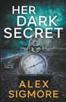 Her Dark Secret - Alex Sigmore - 9781957536545