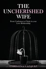 The Uncherished Wife - Christina Vazquez - 9781957546865