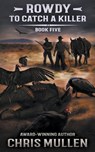 Rowdy: To Catch A Killer - Chris Mullen - 9781957548227