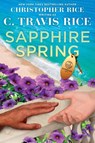 Sapphire Spring - C Travis Rice ; Christopher Rice - 9781957568034
