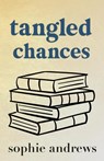 Tangled Chances - Sophie Andrews - 9781957580500
