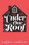 Under One Roof - Sophie Andrews - 9781957580692