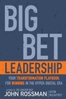 Big Bet Leadership - John Rossman ; Kevin McCaffrey - 9781957588230