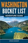 Washington Bucket List Adventure Guide - Craig Baker﻿﻿﻿ - 9781957590004