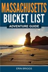 Massachusetts Bucket List Adventure Guide - Erin Briggs - 9781957590127