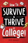 How to Survive & Thrive in College - Pete Bennet - 9781957590318