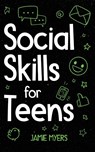 Social Skills for Teens - Jamie Myers - 9781957590387