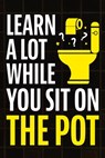 Learn A Lot While You Sit On The Pot - Jack Haynes - 9781957590424