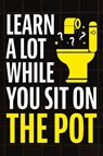 Learn A Lot While You Sit On The Pot - Jack Haynes - 9781957590424