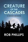 Creature of the Cascades - Rob Phillips - 9781957607290