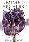 Mimic Arcanist - Shami Stovall - 9781957613963