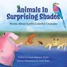 Animals in Surprising Shades: Poems about Earth's Colorful Creatures - Susan Johnston Taylor - 9781957655048