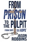 From Prison to the Pulpit - Jason Robbins - 9781957672137