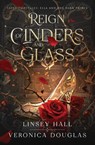 Reign of Cinders and Glass - Linsey Hall ; Veronica Douglas - 9781957680163
