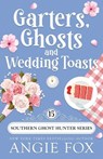 Garters, Ghosts and Wedding Toasts - Angie Fox - 9781957685380