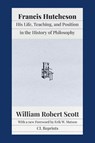 Francis Hutcheson - William Robert Scott - 9781957698090