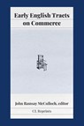 Early English Tracts on Commerce - John Ramsay Mcculloch - 9781957698120