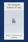 The Scholastic Analysis of Usury - John T Noonan - 9781957698175