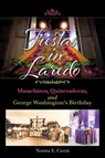 Fiestas in Laredo Volume 30 - Norma E. Cantu - 9781957720005