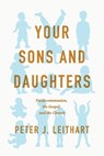Your Sons and Daughters - Peter J. Leithart - 9781957726236