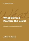 What Did God Promise the Jews? - Jeffrey J. Meyers - 9781957726267