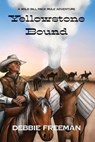 Yellowstone Bound - Debbie Freeman - 9781957832593