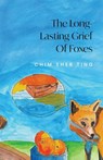 The Long-Lasting Grief of Foxes - Chim Sher Ting - 9781957840222