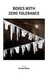 Boxes with Zero Tolerance - Emmy Pérez - 9781957840482