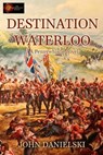 Destination Waterloo - John Danielski - 9781957851235