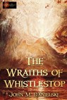 The Wraiths of Whistestop - John Danielski - 9781957851921