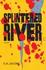 Splintered River - E. H. Jacobs - 9781957863290
