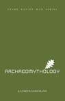 Archaeomythology - Kathryn Dohrmann - 9781957863528