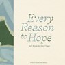 Every Reason to Hope: Soft Words for Hard Times - Danielle Leduc McQueen - 9781957891668