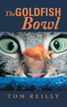 The Goldfish Bowl - Tom Reilly - 9781957895048