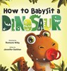 How to Babysit a Dinosaur - Jennifer Gaither - 9781957922317