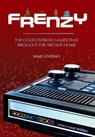 Frenzy: The ColecoVision Games That Brought the Arcade Home - Jamie Lendino - 9781957932149
