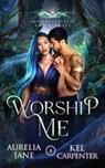 Worship Me - Kel Carpenter ; Aurelia Jane - 9781957953113