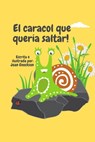El caracol que queria saltar! - Joan Enockson - 9781958023044