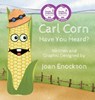 Enockson, J: Carl Corn Have You Heard? - Joan Enockson - 9781958023198