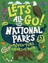 Let's Go! All the National Parks Adventure Coloring Book: Explore All 63 of America's National Parks - Jen Racine - 9781958048313