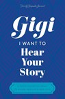 Gigi, I Want to Hear Your Story - Hear Your Story ; Jeffrey Mason - 9781958079003